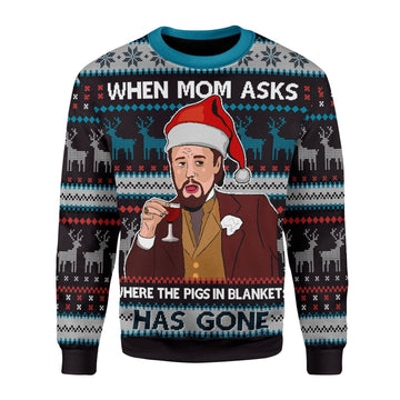 YMskins Christmas Sweater When Mom Ask The Pig In Blanket Have Gone 3D Apparel