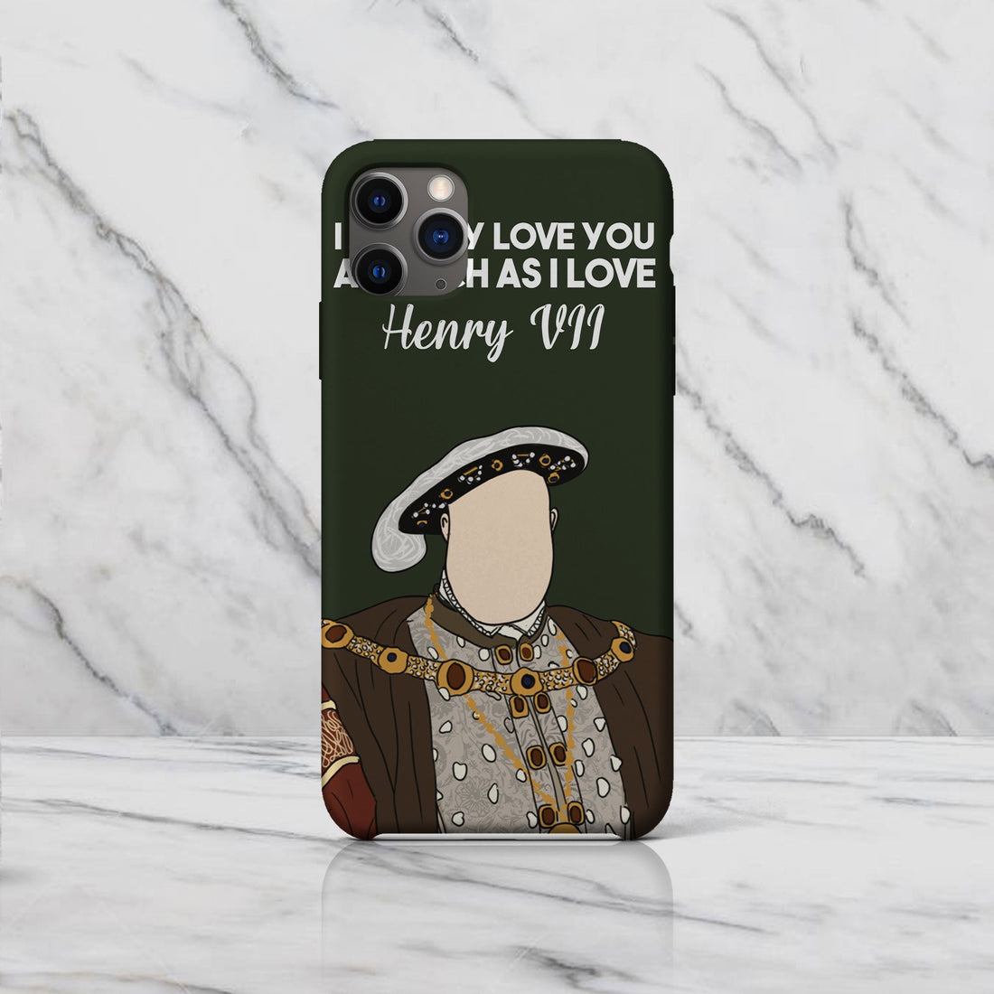 I Nearly Love You As Much As I Love Henry VII - Drawing Phone Case