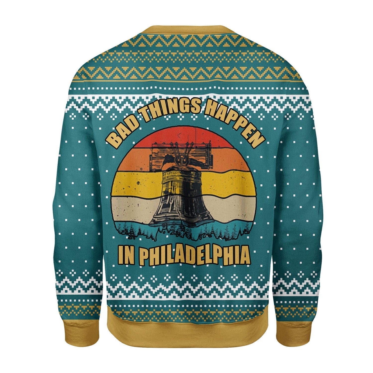 YMskins Christmas Sweater Bad Things Happen In Philadelphia 3D Apparel