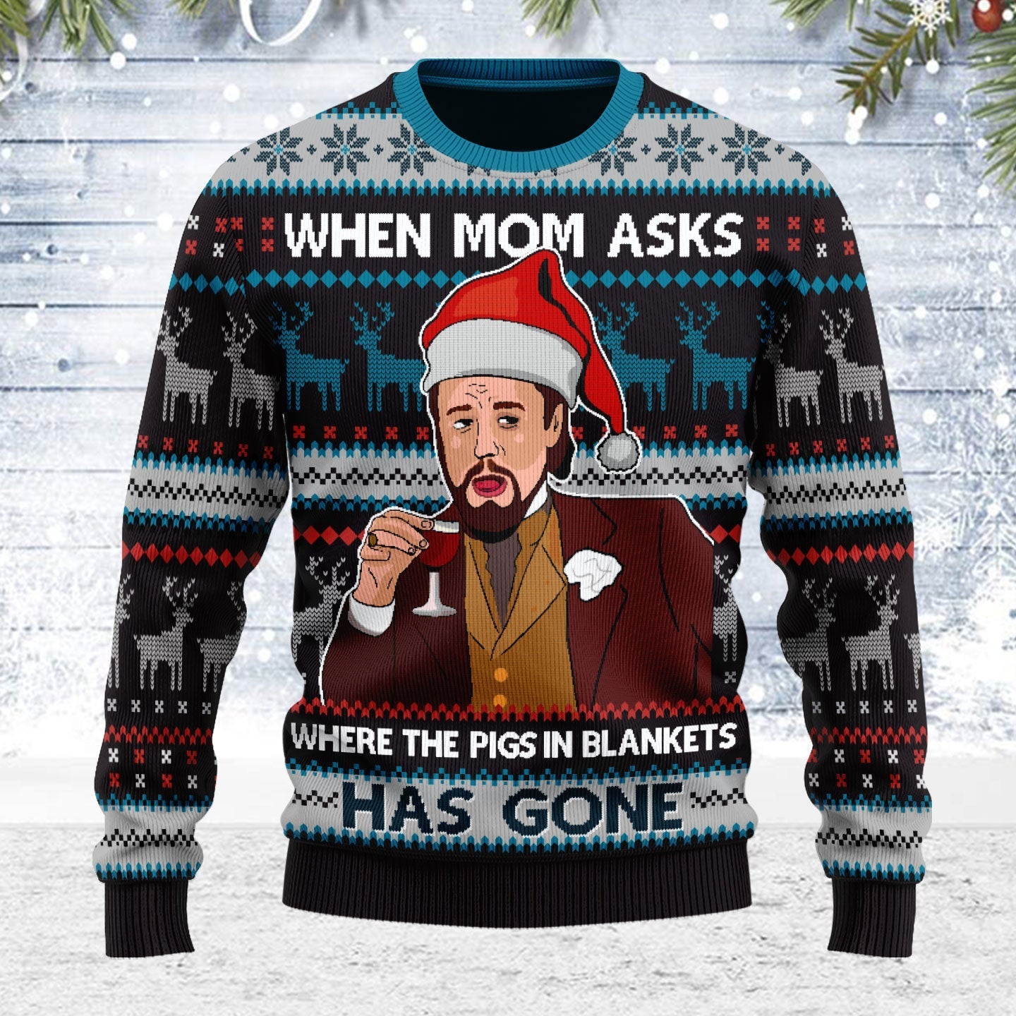 YMskins Ugly Christmas Sweater When Mom Ask The Pig In Blanket Have Gone 3D Apparel