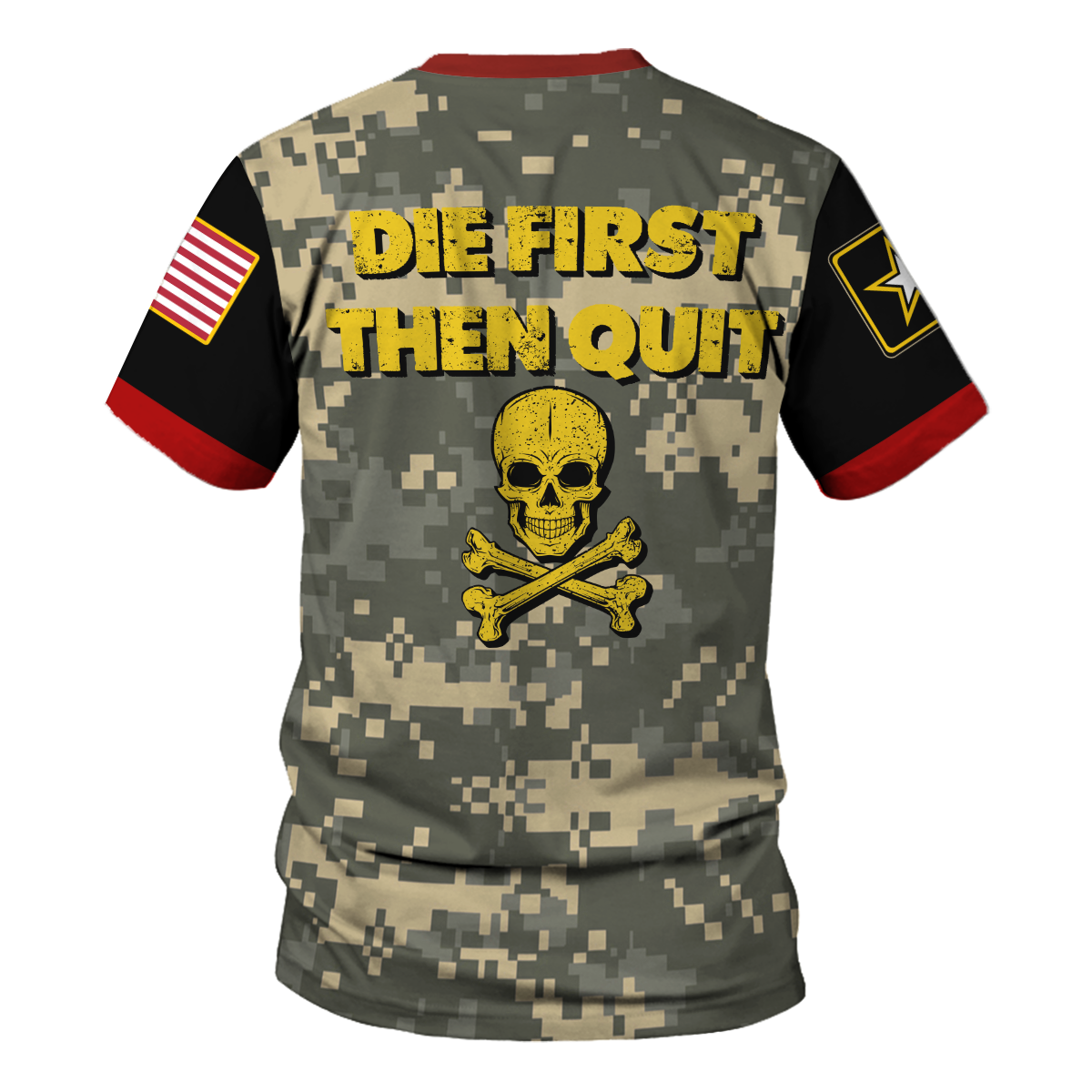 YMskins T-shirt US Army Die First Then Quit Tee Army Motivational Military Veteran 3D Apparel