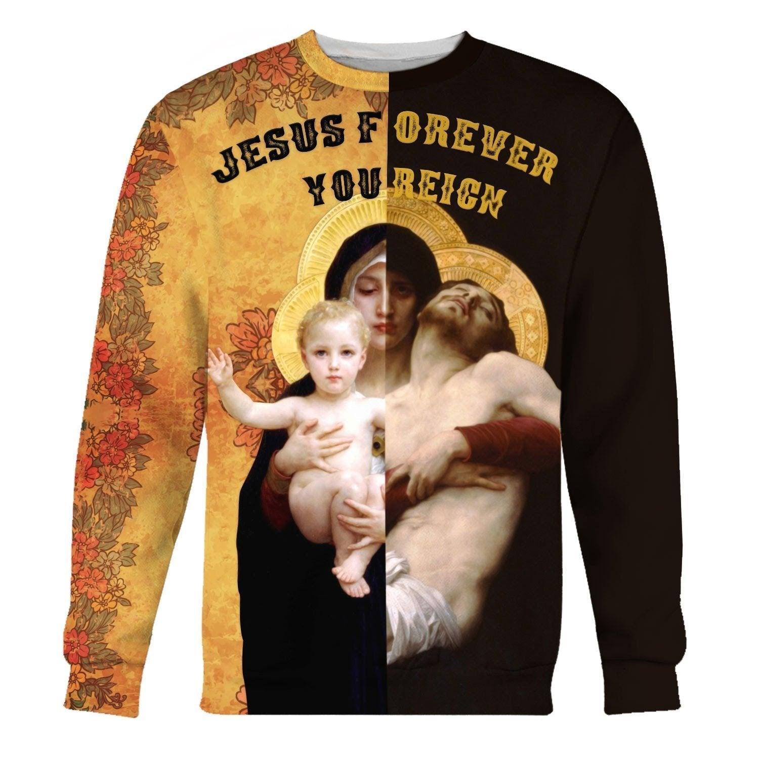 Jesus Forever You Reign Sweatshirt - DucG